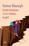 Güçlü Kadınlar Neden Mutlu Değil?