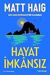 Hayat İmkansız: Gece Yarısı Kütüphanesi’nin Yazarından