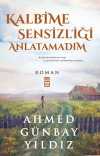 Kalbime Sensizliği Anlatamadım