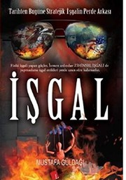 Isgal; Tarihten Bugüne Stratejik Isgalin Perde Arkasi