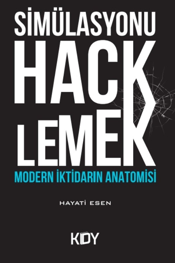 Simülasyonu Hacklemek: Modern İktidarın Anatomisi